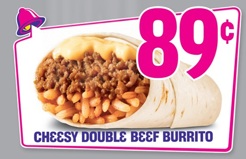 "CHEESY DOUBLE BEEF BURRITO!" it exclaims at you. 